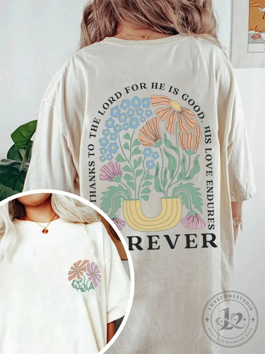 Thanks To The Lord For He Is Good His Love Endures Forever Christian T-Shirt